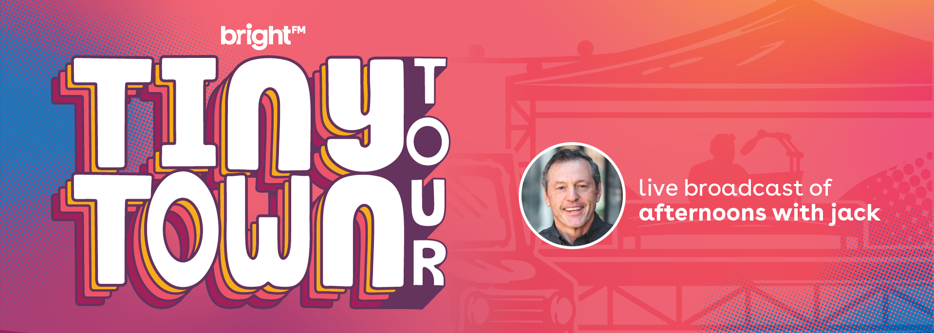 Tiny Town Tour - BRIGHT-FM